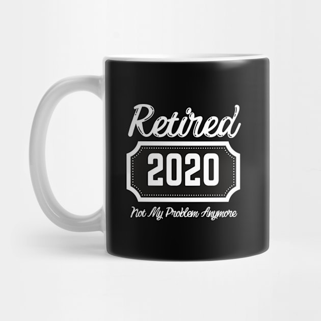 Retired "2020" Not my problem anymore by Easy Life